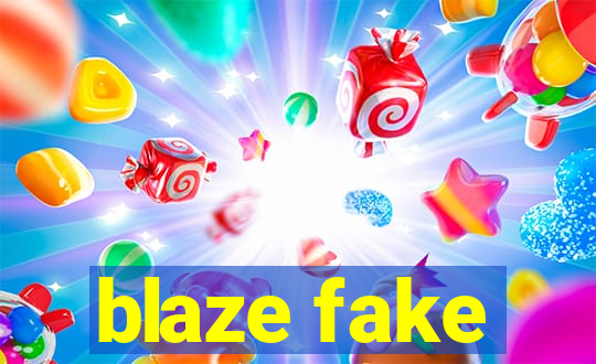 blaze fake